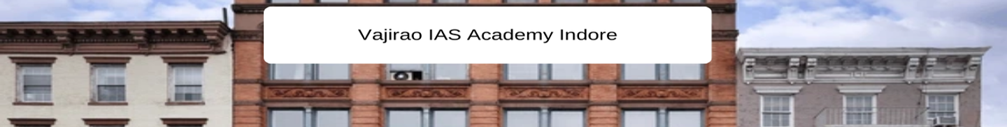 Vajirao IAS Academy Indore